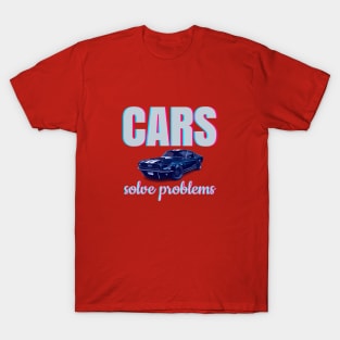 Cars solve problems T-Shirt